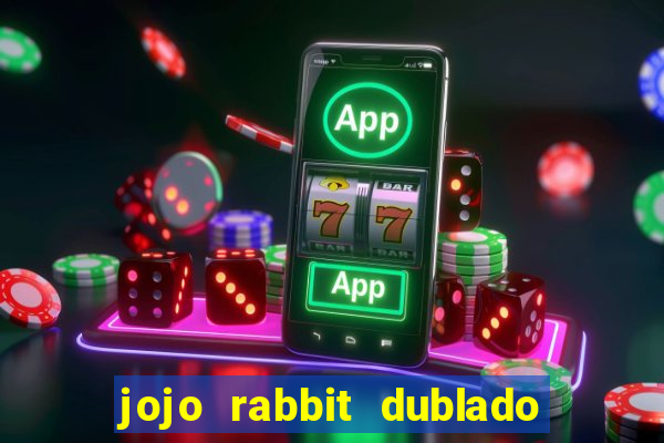jojo rabbit dublado google drive